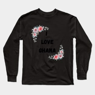 I LOVE GHANA WITH FLOWERS Long Sleeve T-Shirt